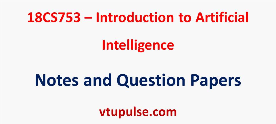 18CS753 Introduction to Artificial Intelligence Notes